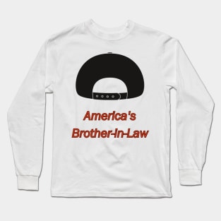 America's Brother-in-Law Long Sleeve T-Shirt